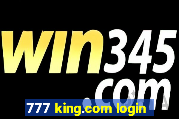 777 king.com login